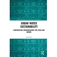 Urban Water Sustainability: Constructing Infrastructure for Cities and Nature
