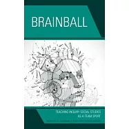 Brainball: Teaching Inquiry Social Studies as a Team Sport