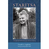 Staritsa: The Spiritual Motherhood of Catherine Doherty