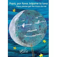 Pap&aacute;, por favor, b&aacute;jame la luna/ Papa, Please Get the Moon for Me