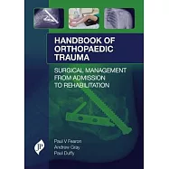 Handbook of Orthopaedic Trauma: Surgical Management from Admission to Rehabilitation