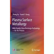 Plasma Surface Metallurgy: With Double Glow Discharge Technology—xu-tec Process