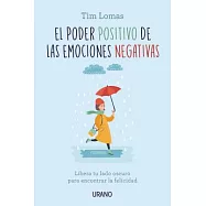El poder positivo de las emociones negativas / The Positive Power of Negative Emotions: Libera Tu Lado Oscuro Para