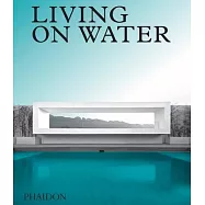 Living on Water: Contemporary Houses Framed by Water