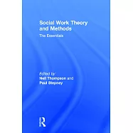 Social Work Theory and Methods: The Essentials