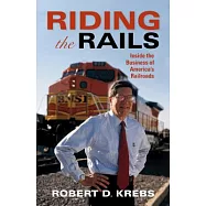 Riding the Rails: Inside the Business of America&rsquo;s Railroads