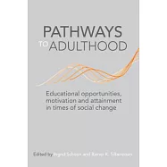 Pathways to Adulthood: Educational Opportunities, Motivation and Attainment in Times of Social Change