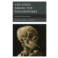 Van Gogh Among the Philosophers: Painting, Thinking, Being