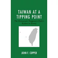 Taiwan at a Tipping Point: The Democratic Progressive Party&rsquo;s Return to Power