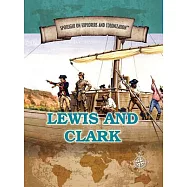 Lewis and Clark: Famed Explorers of the American Frontier