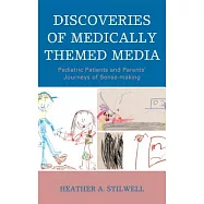 Discoveries of Medically Themed Media: Pediatric Patients and Parents&rsquo; Journeys of Sense-Making