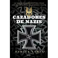 Cazadores de Nazis / The Nazi hunters: La Unidad Clandestine Tras Los Criminals De Guerra Nazis
