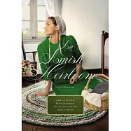 An Amish Heirloom: A Legacy of Love, the Cedar Chest, the Treasured Book, the Midwife’s Dream