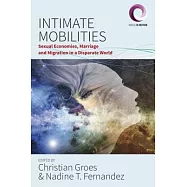 Intimate Mobilities: Sexual Economies, Marriage and Migration in a Disparate World