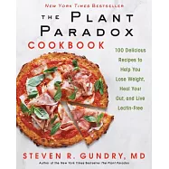 The Plant Paradox Cookbook: 100 Delicious Recipes to Help You Lose Weight, Heal Your Gut, and Live Lectin-Free
