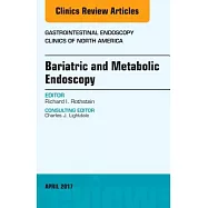 Bariatric and Metabolic Endoscopy, an Issue of Gastrointestinal Endoscopy Clinics