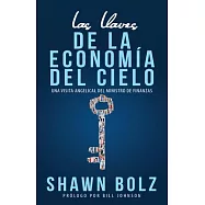 Las llaves de la econom&iacute;a del cielo/ Keys to Heaven&rsquo;s Economy: Una Visita Angelical Del Ministro De Finanzas/ an