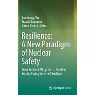 Resilience: A New Paradigm of Nuclear Safety: From Accident Mitigation to Resilient Society Facing Extreme Situations