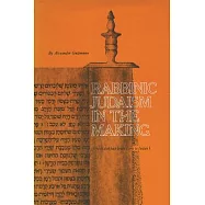 Rabbinic Judaism in the Making: A Chapter in the History of The Halakhah from Ezra to Judah I