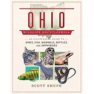 The Ohio Wildlife Encyclopedia: An Illustrated Guide to Birds, Fish, Mammals, Reptiles, and Amphibians
