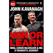 Win or Learn: Mma, Conor McGregor & Me: A Trainer’s Journey
