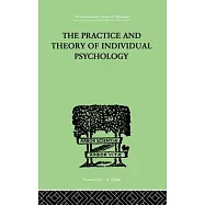 The Practice and Theory of Individual Psychology