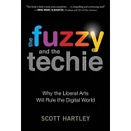 The Fuzzy and the Techie: Why the Liberal Arts Will Rule the Digital World