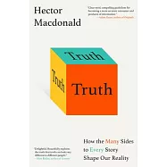 Truth: How the Many Sides to Every Story Shape Our Reality