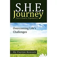 S.h.e. Journey Seen It, Heard It, Experienced It: Overcoming Life&rsquo;s Challenges