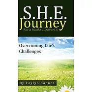 S.h.e. Journey Seen It, Heard It, Experienced It: Overcoming Life&rsquo;s Challenges