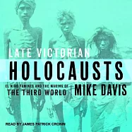Late Victorian Holocausts: El Niño Famines and the Making of the Third World