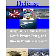Irregular Pen and Limited Sword: Psywar, Psyop, and Miso in Counterinsurgency