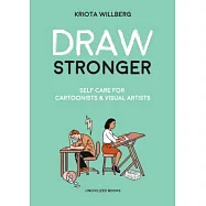 Draw Stronger: Self-Care for Cartoonists & Other Visual Artists
