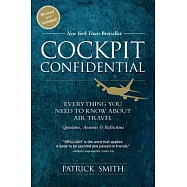 Cockpit Confidential: Everything You Need to Know about Air Travel: Questions, Answers, and Reflections
