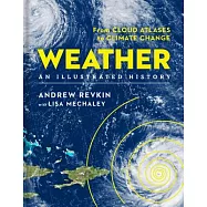 Weather: An Illustrated History: From Cloud Atlases to Climate Change