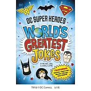 DC Super Heroes World’s Greatest Jokes: Featuring Batman, Superman, Wonder Woman, and More!