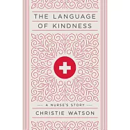 The Language of Kindness: A Nurse’s Story