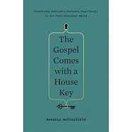 The Gospel Comes With a House Key: Practicing Radically Ordinary Hospitality in Our Post-Christian World
