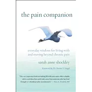 The Pain Companion: Everyday Wisdom for Living With and Moving Beyond Chronic Pain
