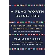 A Flag Worth Dying for: The Power and Politics of National Symbols