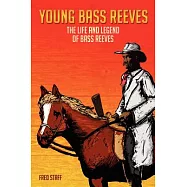 Young Bass Reeves: The Life of the First Black Marshal West of the Mississippi