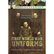 First World War Uniforms: Lives, Logistics, and Legacy in British Army Uniform Production 1914–1918