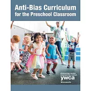 Anti-bias Curriculum for the Preschool Classroom