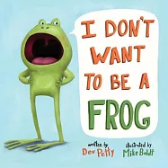 I Don’t Want to Be a Frog