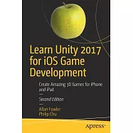 Learn Unity 2017 for iOS Game Development: Create Amazing 3D Games for iPhone and iPad