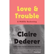 Love and Trouble: A Midlife Reckoning