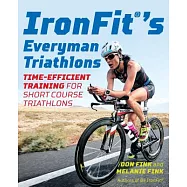 Ironfit&rsquo;s Everyman Triathlons: Time-Efficient Training for Short Course Triathlons