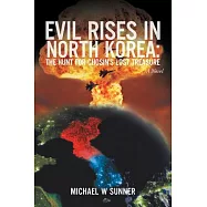 Evil Rises in North Korea: The Hunt for Chosin&rsquo;s Lost Treasure