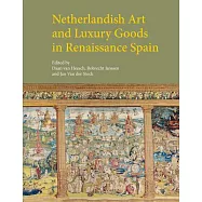 Netherlandish Art and Luxury Goods in Renaissance Spain