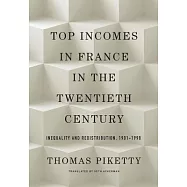 Top Incomes in France in the Twentieth Century: Inequality and Redistribution, 1901-1998